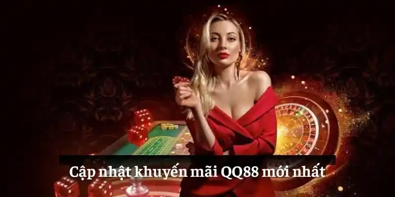 Cập nhật khuyến mãi QQ88 mới nhất